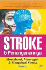 Stroke & Penangananya: Memahami, Mencegah, & Mengobati Stroke